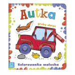 AUTKA. KOLOROWANKA MALUCHA Z GRUBYM OBRYSEM Praca zbiorowa