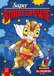 Superbohaterowie. Malowanka dla chłopców Agnieszka Bator