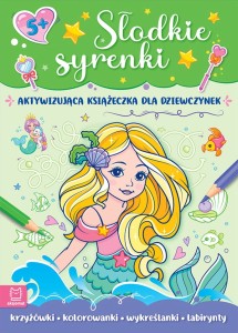 Słodkie syrenki. Aktywizująca książeczkadla Monika Basiejko