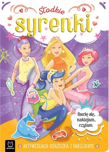 Słodkie syrenki. Aktywizująca książeczka Anna Podgórska, Agnieszka Bator