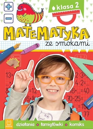 Matematyka ze smokami Klasa 2 Działania łamigłówki komiks Anna Podgórska
