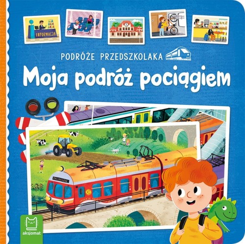 Podróże przedszkolaka Moja podróż pociągiem Książka dla dzieci Aksjomat