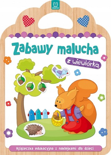 Zabawy malucha z wiewiórką Książeczka edukacyjna dla dzieci Aksjomat