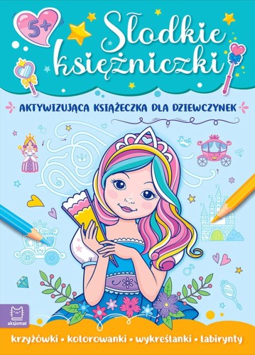 Słodkie księżniczki Aktywizująca książeczka dla dziewczynek Agata Kaczyńska