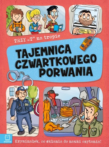 Trzy T na tropie. Tajemnica czwartkowego porwania Agata Giełczyńska-Jonik