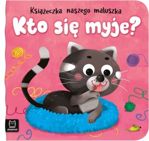 Kto się myje Książeczka naszego maluszka Michalec Bogusław