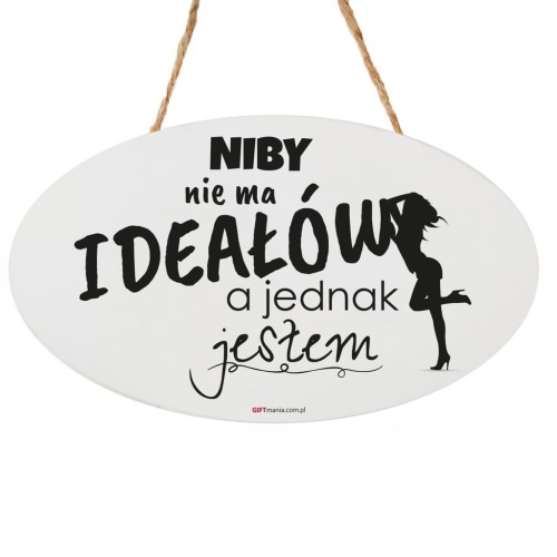 ORYGINALNA TABLICZKA / NIBY NIE MA IDEAŁÓW... DREWNIANA PREZENT