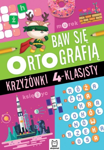 Baw się ortografią. Krzyżówki 4-klasisty Wydawnictwo Aksjomat