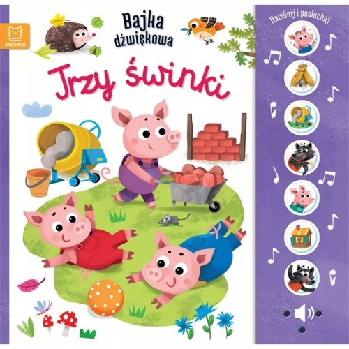 NACIŚNIJ I POSŁUCHAJ! BAJKA DŹWIĘKOWA. TRZY ŚWINKI Monika Basiejko