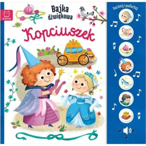 NACIŚNIJ I POSŁUCHAJ! BAJKA DŹWIĘKOWA. KOPCIUSZEK Monika Basiejko