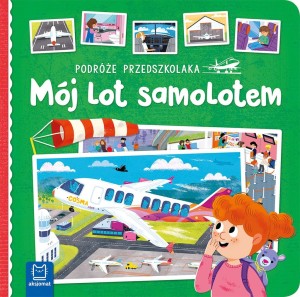 Podróże przedszkolaka Mój lot samolotem Książka dla dzieci Aksjomat