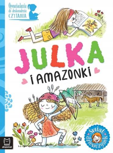 Julka I Amazonki. Opowiadania Do Doskonalenia Czytania. Książka Aksjomat