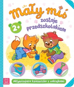 Mały miś zostaje przedszkolakiem Książeczka dla dzieci z naklejkamiAksjomat