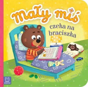 Mały miś czeka na braciszka Duży format Książka dla dzieci twarda Aksjomat