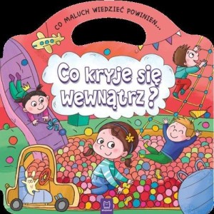 Co maluch wiedzieć powinien Co kryje się wewnątrz? książka edu Aksjomat 3+