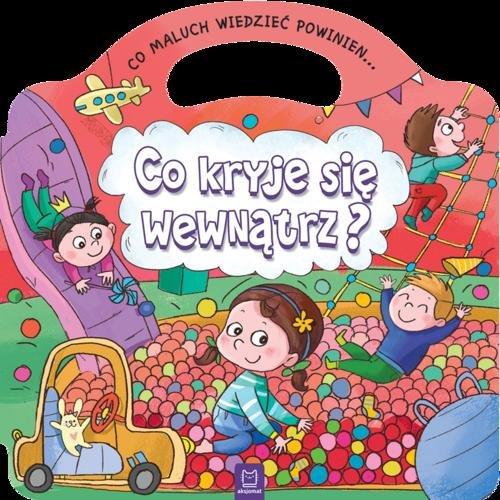 Co maluch wiedzieć powinien Co kryje się wewnątrz? książka edu Aksjomat 3+