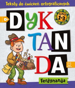 Dyktanda Ferdynanda. Teksty do ćwiczeń ortograficznych. Klasy 1-3 Aksjomat