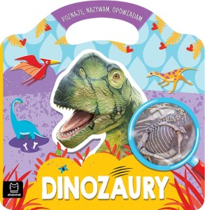 Dinozaury. Poznaję nazywam opowiadam Praca zbiorowa