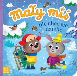 Mały miś nie chce się dzielić Agnieszka Bator