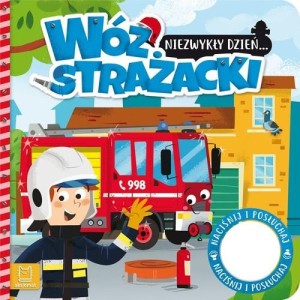 Niezwykły dzień... Wóz strażacki Książeczka z dźwiękiem Anna Podgórska