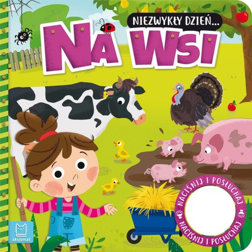 Niezwykły dzień.. Na wsi Książeczka z dźwiękiem Anna Podgórska
