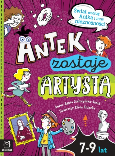 Antek zostaje artystą. Świat według Antka i inne.. Agata Giełczyńska-Jonik
