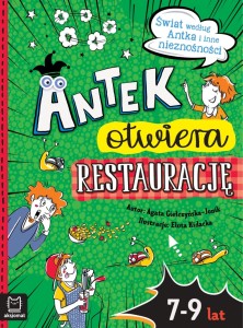 Antek otwiera restaurację. Świat według Antka i.. Agata Giełczyńska-Jonik