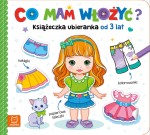 Co mam włożyć? Książeczka ubieranka od 3 lat Agnieszka Bator