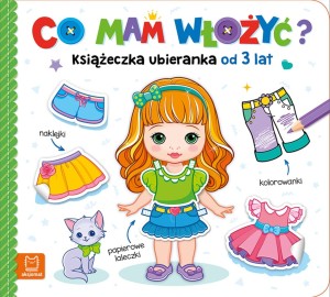 Co mam włożyć? Książeczka ubieranka od 3 lat Agnieszka Bator